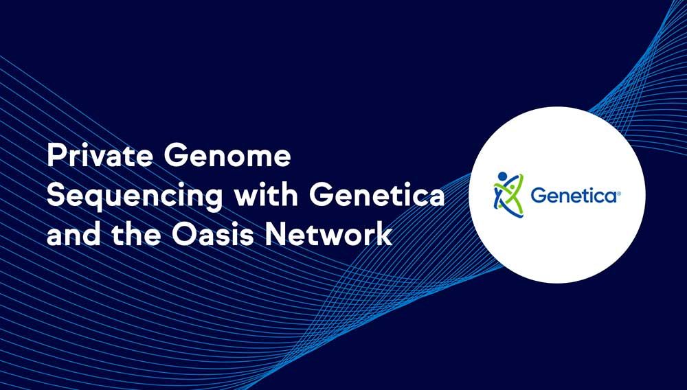 Genetica công bố hợp tác cùng blockchain quyền riêng tư Oasis Labs